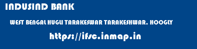 INDUSIND BANK  WEST BENGAL HUGLI TARAKESWAR TARAKESHWAR, HOOGLY  ifsc code
